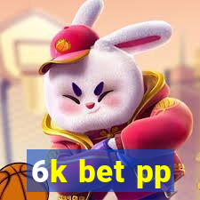 6k bet pp